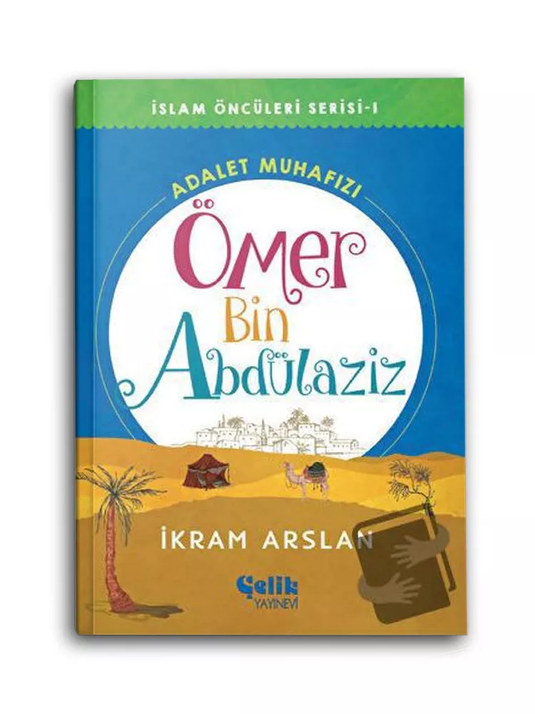 Adalet Muhafızı Ömer Bin Abdülaziz / İslam Öncüleri Serisi 1