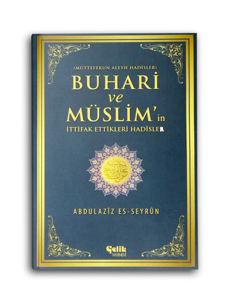 Buhari ve Müslim'in İttifak Ettikleri Hadisler