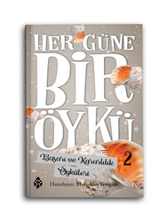 Her Güne Bir Öykü 2 - Başarı ve Kararlılık Öyküleri - Thumbnail