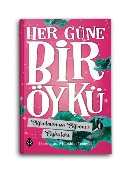 Her Güne Bir Öykü 6 - Öğretmen ve Öğrenci Öyküleri