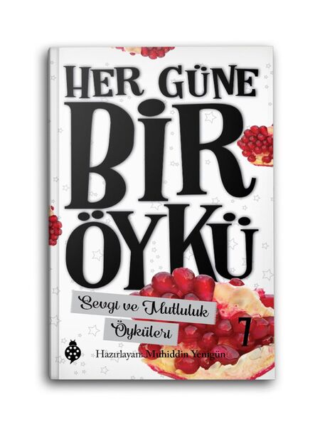 Her Güne Bir Öykü 7 - Sevgi ve Mutluluk Öyküleri