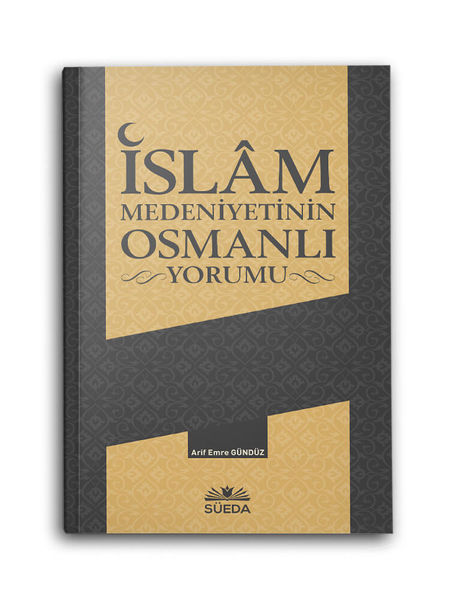 İslam Medeniyetinin Osmanlı Yorumu