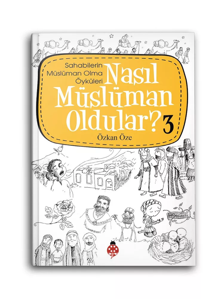 Nasıl Müslüman Oldular? -3 / Sahabilerin Müslüman Olma Öyküleri