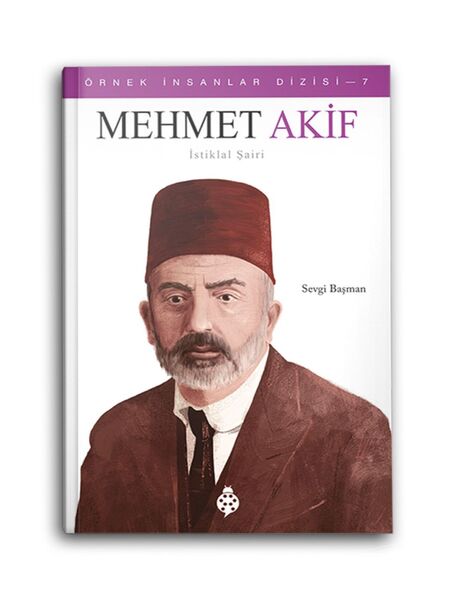 Mehmet Akif - İstiklal Şairi - Örnek İnsanlar Dizisi 7