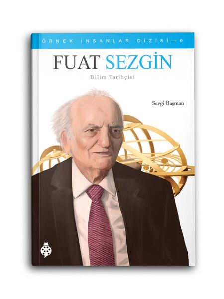 Fuat Sezgin - Bilim Tarihçisi - Örnek İnsanlar Dizisi 9