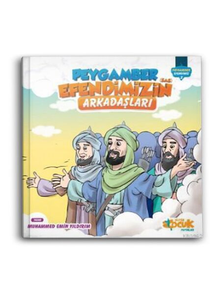 Peygamber Efendimiz'in (sas) Arkadaşları - Peygamber Efendimiz 3