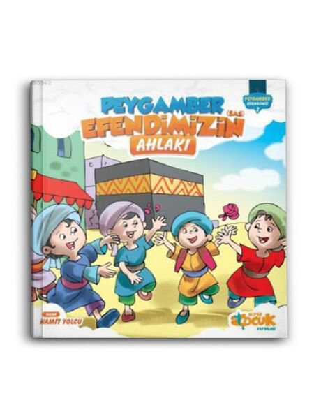 Peygamber Efendimiz'in (sas) Ahlakı - Peygamber Efendimiz 2